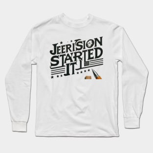 Jefferson started it Long Sleeve T-Shirt